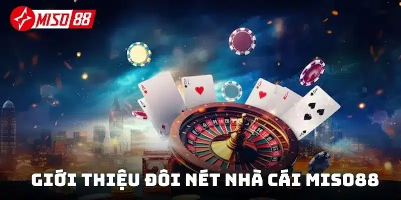 Miso88 là sân chơi đánh bài đổi thưởng đỉnh cao dành cho giới trẻ