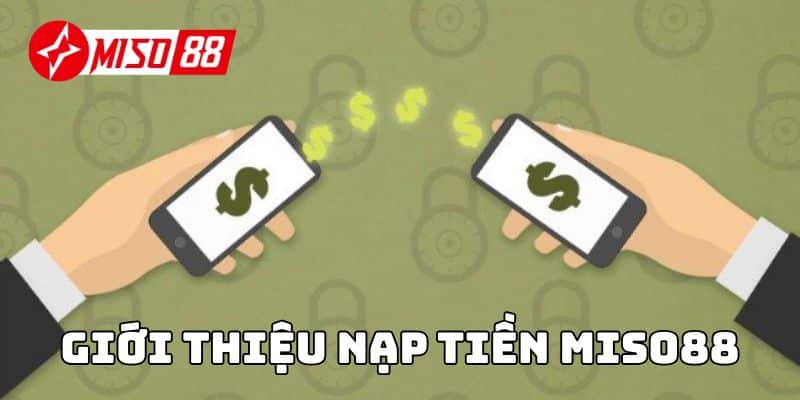 Giới thiệu Nạp tiền Miso88