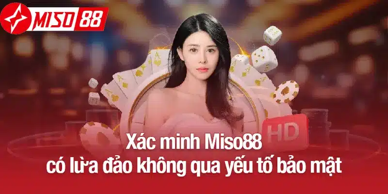 Xác minh Miso88 có lừa đảo không qua yếu tố bảo mật
