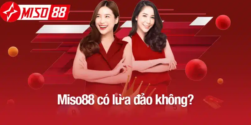 miso88 có lừa đảo không