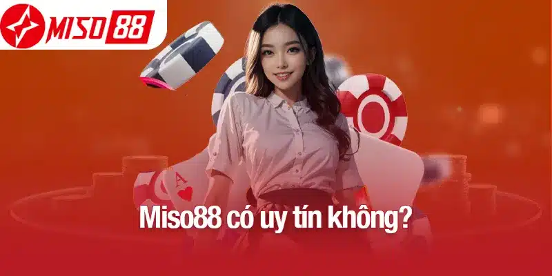 miso88 có uy tín không
