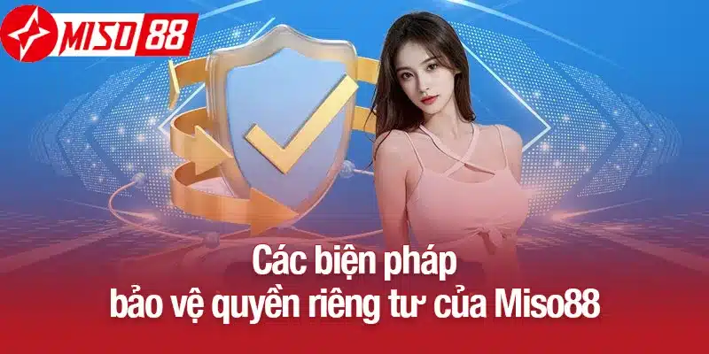 Các biện pháp bảo vệ quyền riêng tư của Miso88