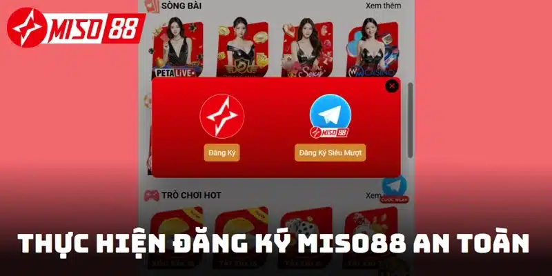 Thực hiện đăng ký Miso88 an toàn tiện lợi