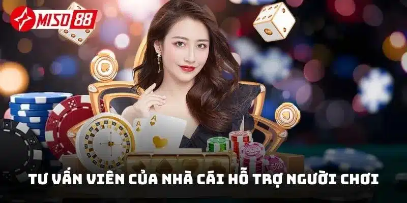 Tư vấn viên của nhà cái hỗ trợ người chơi chu đáo, tận tình