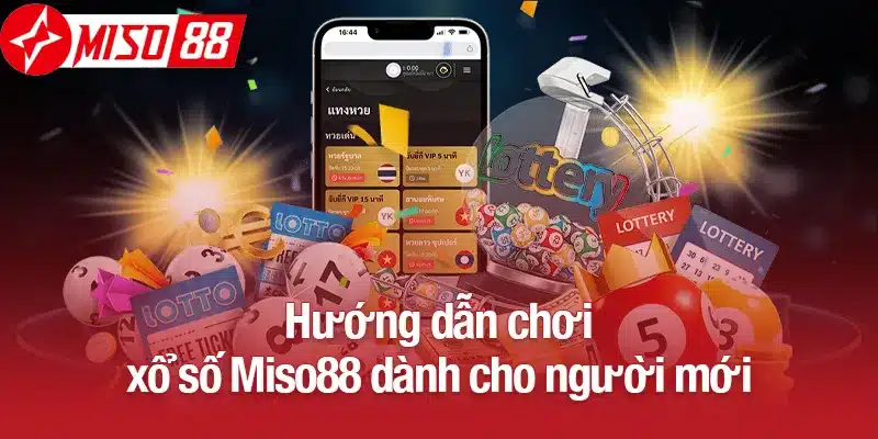 Hướng dẫn chơi xổ số Miso88 dành cho người mới