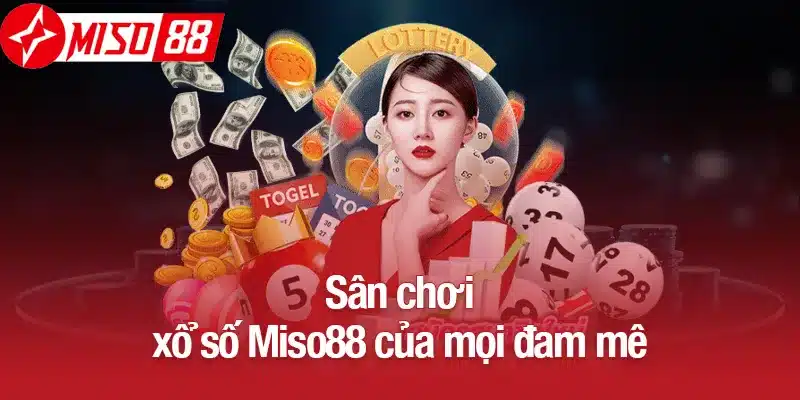 Sân chơi xổ số Miso88 của mọi đam mê